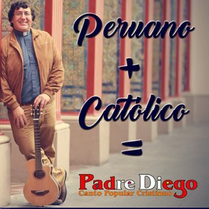 Peruano + Catolico = Padre Diego