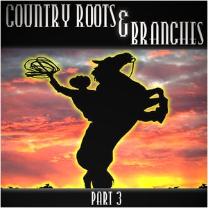 Country Roots & Branches - Part 3