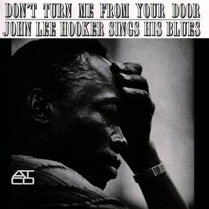 Don't Turn Me From Your Door: John Lee Hooker Sings His Blues