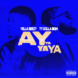 Yella Beezy - Ay Ya Ya Ya - Zortam Music