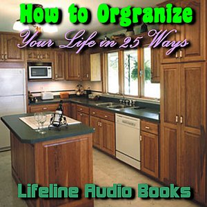 How to Organize Your Life in 25 Ways