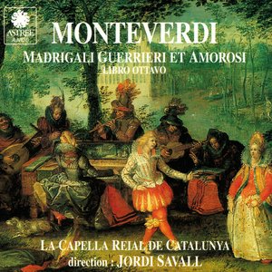 Claudio Monteverdi: Madrigali Guerrieri Et Amorosi