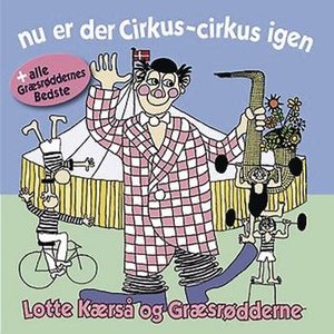 Nu er der cirkus, cirkus igen + alle Græsrøddernes bedste