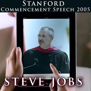 Steve Jobs Stanford Commencement Speech 2005