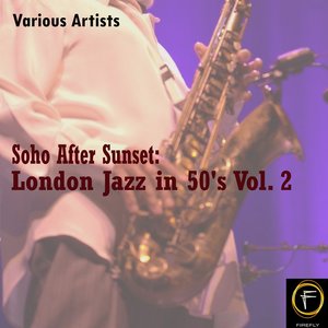 Soho After Sunset: London Jazz in 50's, Vol. 2