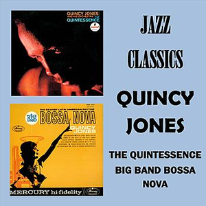 Quincy Jones - Jazz Classics - The Quintessence - Big Band Bossa Nova - Zortam Music