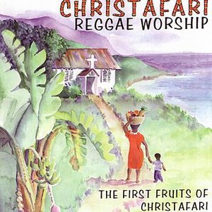 Reggae Worship: The First Fruits Of Christafari