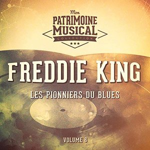 Les pionniers du Blues, Vol. 6 : Freddie King