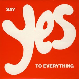 Say Yes to Everything