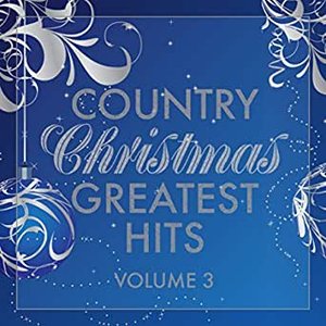 Country Christmas Greatest Hits Vol. 3