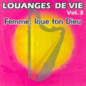 Louanges de vie, vol. 3 (Femme, loue ton Dieu)