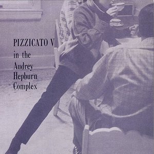 Pizzicato V In The Audrey Hepburn Complex