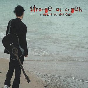 Strange As Angels: A Tribute To The Cure