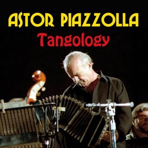 Astor Piazzolla - Tangology