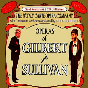 Operas of Gilbert & Sullivan: Trial By Jury & The Pirates of Penzance (Act 1) / The Pirates of Penzance (Act 2) & Iolanthe (First Part)