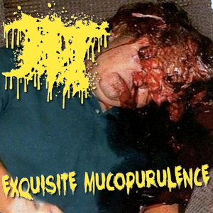 Exquisite Mucopurulence