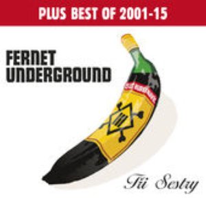 Fernet Underground plus Best Of 2001-2015