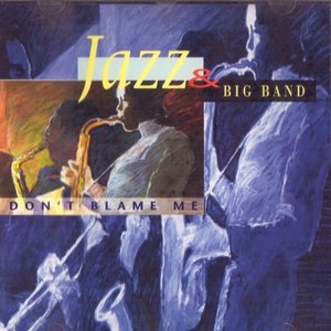 Jazz & Big Band: Don't Blame Me