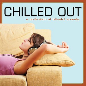 Chilled Out (A Collection of Blissful Sounds)
