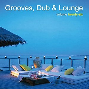 Grooves, Dub & Lounge Vol. 26