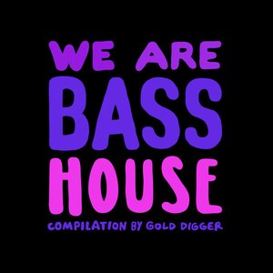 We Are Bass House