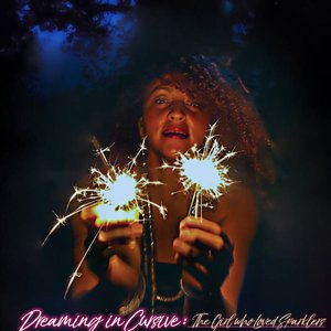 Dreaming In Cursive: The Girl Who Loved Sparklers
