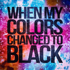 When My Colors Changed to Black