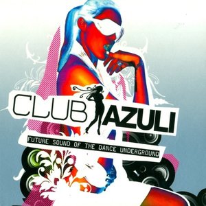 Club Azuli 2007 - Future Sound Of The Dance Underground