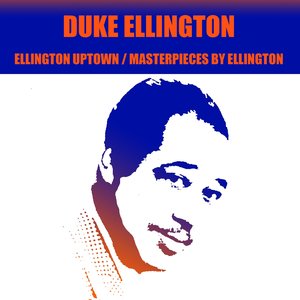 Ellington Uptown / Masterpieces By Ellington