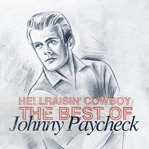 Hellraisin' Cowboy - Best of Johnny Paycheck