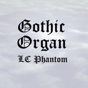 Gothic Organ Lc Phantom
