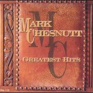 Greatest Hits: Mark Chesnutt