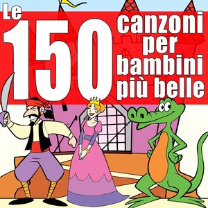 Le 150 canzoni per bambini più belle