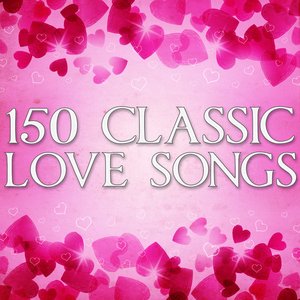 150 Classic Love Songs - The Classic Valentine Collection