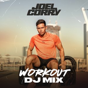 Joel Corry's Workout (DJ Mix)