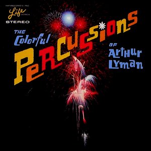 The Colorful Percussions Of Arthur Lyman