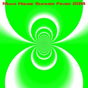 Miami House Summer Fever 2014