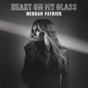 Meghan Patrick - Heart On My Glass - Zortam Music