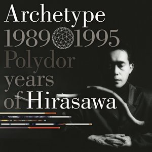 Archetype | 1989-1995 Polydor years of Hirasawa