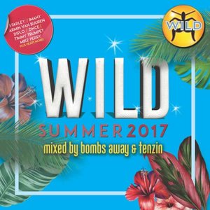 Wild Summer 2017 (Mixed By Bombs Away & Tenzin)