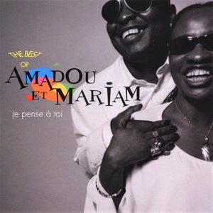 The Best of Amadou & Mariam : Je pense à toi