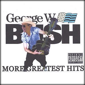 George W. Bush's More Greatest Hits