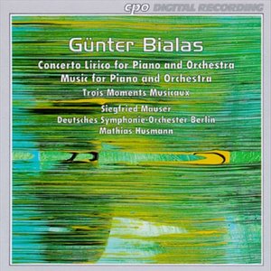 Bialas: Musik fur Klavier und Orchester - Concerto lirico - 3 Moments musicaux
