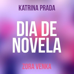 Dia de Novela (feat. Zora Venka)