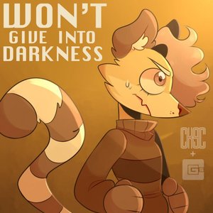 Won't Give Into Darkness