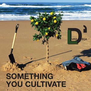 Something You Cultivate