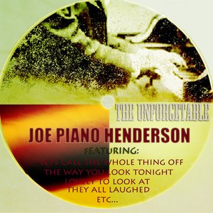 The Unforgettable Joe `Piano` Henderson (Digitally Remastered)