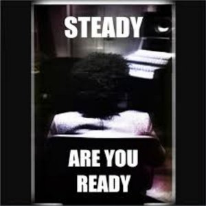 Steady Are You Ready