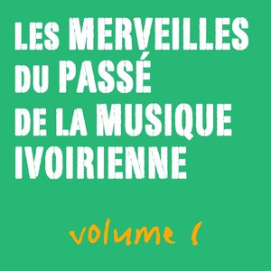 Les merveilles du passé de la musique ivoirienne, vol. 1