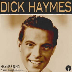 Haymes Sing (Classic Songs Remastered)